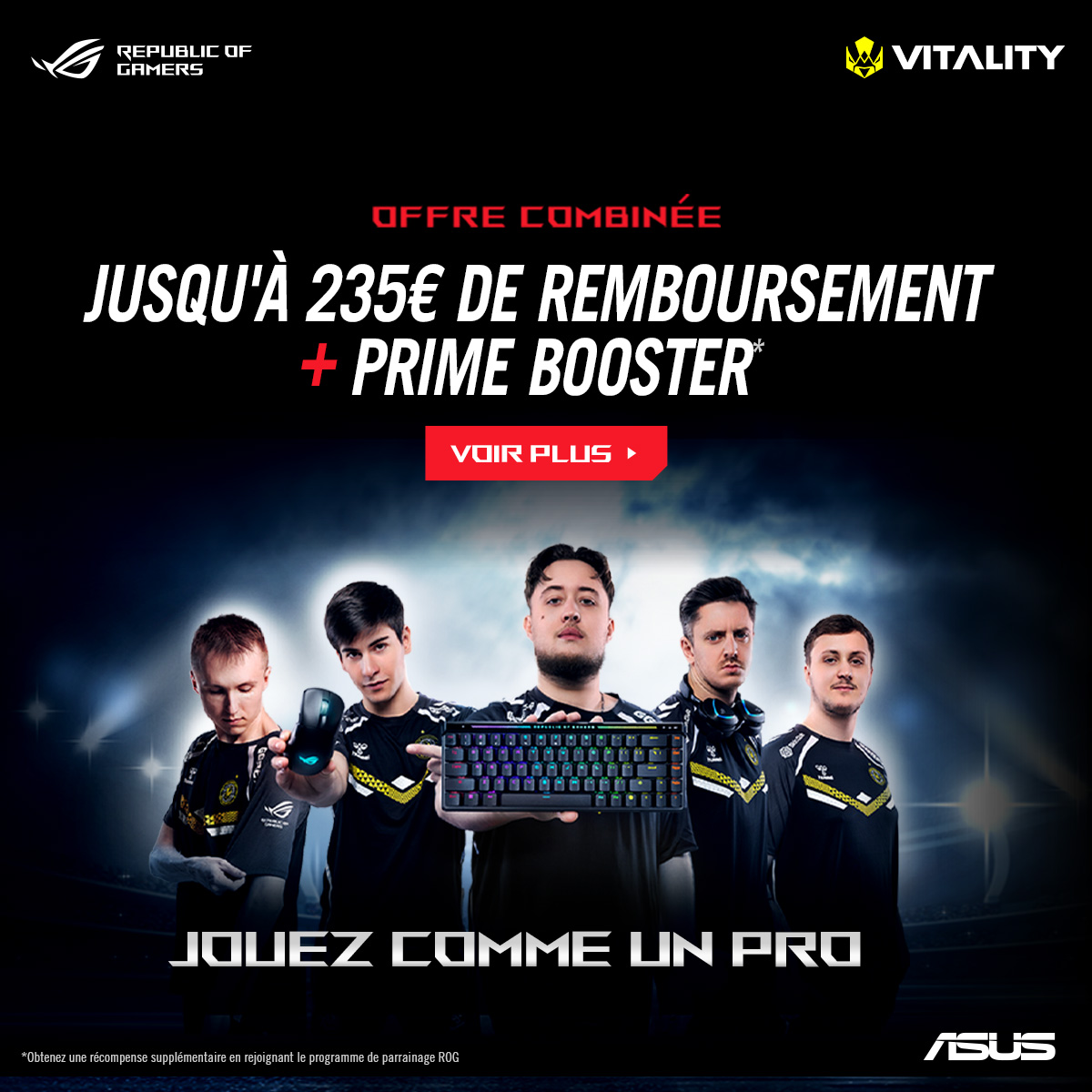 Offre ROG et Team Vitality : jusqu’à 235 € de remboursement et un parrainage Prime Booster. Cinq joueurs Vitality posent avec des périphériques ASUS ROG. Slogan : « Jouez comme un pro ».